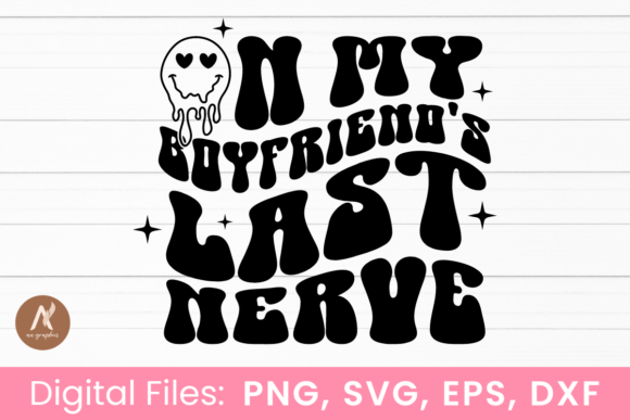 Download On My Boyfriends Last Nerve SVG - Boyfriends Collection